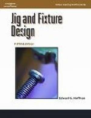 Jig and Fixture Design de Edward G. Hoffman