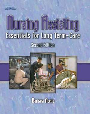 Nursing Assisting: Essentials for Long Term Care de Barbara Acello