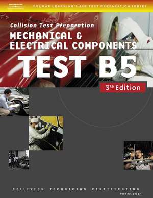 ASE Collision Test B5: Mechanical and Electrical Components de Thomson Delmar Learning