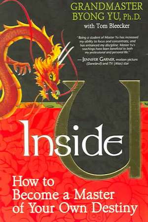 Inside U: How to Become a Master of Your Own Destiny de Byong Yu