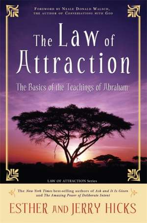 The Law of Attraction: The Basics of the Teachings of Abraham de Esther Hicks