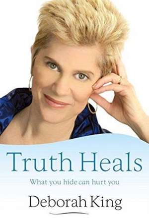 The Truth Heals de Deborah King