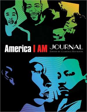 America I AM Journal: The African American Imprint de Clarence Reynolds