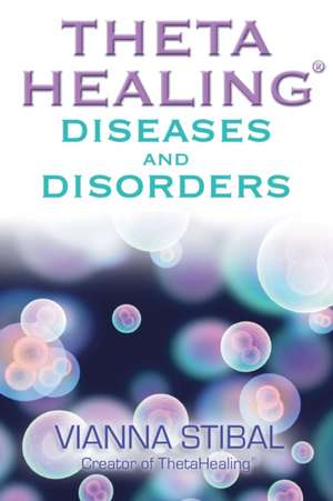 ThetaHealing Diseases & Disorders de Vianna Stibal