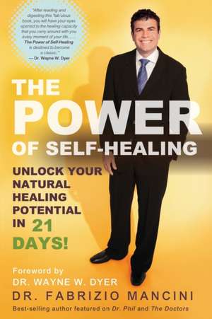 The Power of Self-Healing: Unlock Your Natural Healing Potential in 21 Days de Fabrizio Mancini