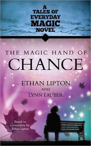 The Magic Hand of Chance: A Tales of Everday Magic Novel de Ethan Lipton