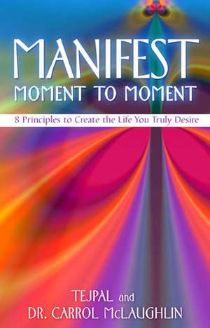 Manifest Moment to Moment de Tejpal