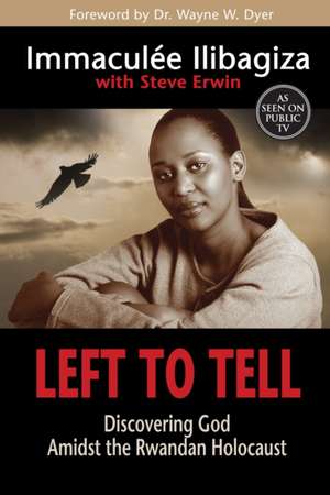 Left to Tell: Discovering God Amidst the Rwandan Holocaust de Immaculee Ilibagiza