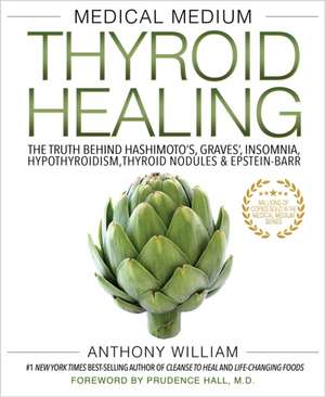 Medical Medium Thyroid Healing de Anthony William