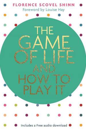 The Game of Life and How to Play It de Florence Scovel Shinn