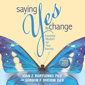 Saying Yes to Change de Joan Borysenko