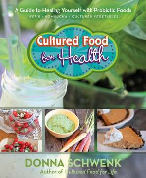 Cultured Food for Health de Donna Schwenk