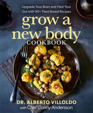 Grow a New Body Cookbook de Alberto Villoldo