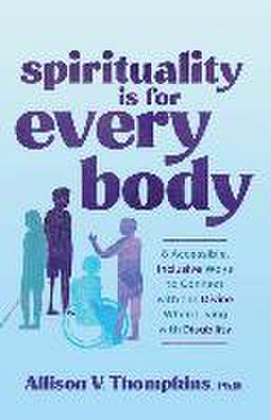 Spirituality Is for Every Body de Allison V Thompkins