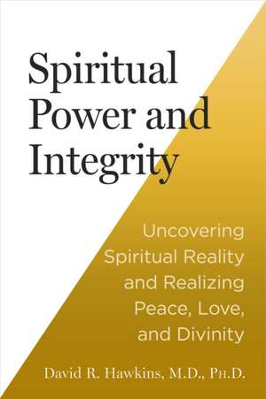 Spiritual Power and Integrity de David R Hawkins