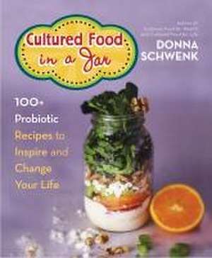 Cultured Food in a Jar de Donna Schwenk