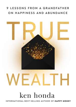 True Wealth de Ken Honda