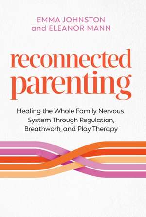 Reconnected Parenting de Emma Johnston