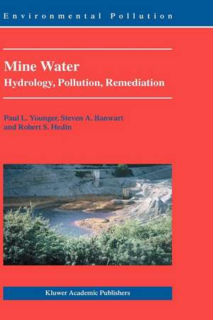 Mine Water: Hydrology, Pollution, Remediation de Paul L. Younger