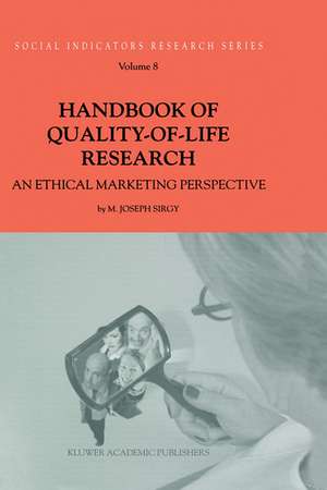 Handbook of Quality-of-Life Research: An Ethical Marketing Perspective de M. Joseph Sirgy