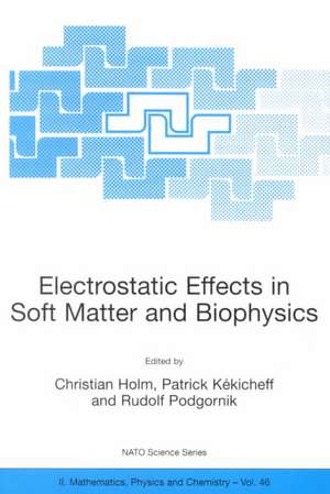 Electrostatic Effects in Soft Matter and Biophysics: Proceedings of the NATO Advanced Research Workshop on Electrostatic Effects in Soft Matter and Biophysics Les Houches, France 1–13 October 2000 de Christian Holm