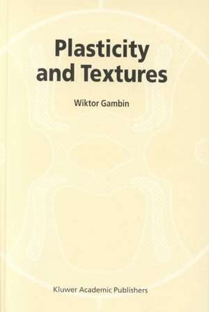 Plasticity and Textures de W. Gambin