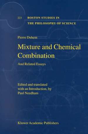 Mixture and Chemical Combination: And Related Essays de Pierre Duhem