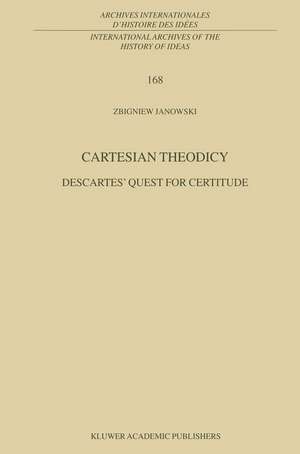 Cartesian Theodicy: Descartes’ Quest for Certitude de Z. Janowski