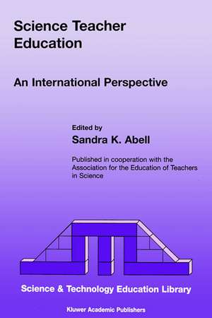 Science Teacher Education: An International Perspective de Sandra K. Abell