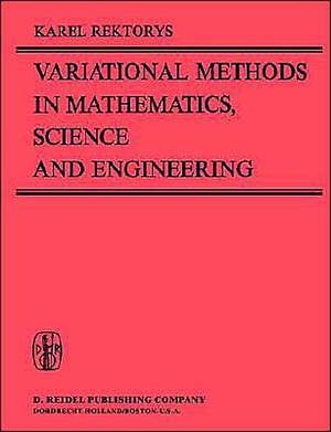 Variational Methods in Mathematics, Science and Engineering de K. Rektorys