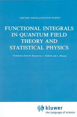 Functional Integrals in Quantum Field Theory and Statistical Physics de V.N. Popov