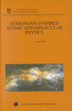 Astronomy-Inspired Atomic and Molecular Physics de A.R. Rau