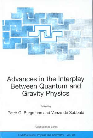 Advances in the Interplay Between Quantum and Gravity Physics de Peter G. Bergmann