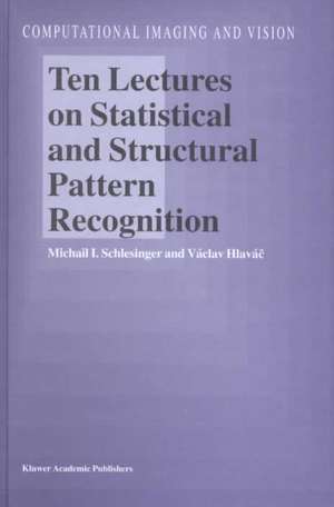 Ten Lectures on Statistical and Structural Pattern Recognition de M.I. Schlesinger