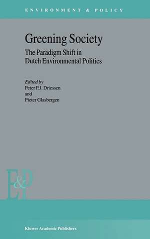 Greening Society: The Paradigm Shift in Dutch Environmental Politics de P.J. Driessen