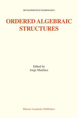 Ordered Algebraic Structures: Proceedings of the Gainesville Conference Sponsored by the University of Florida 28th February — 3rd March, 2001 de Jorge Martínez