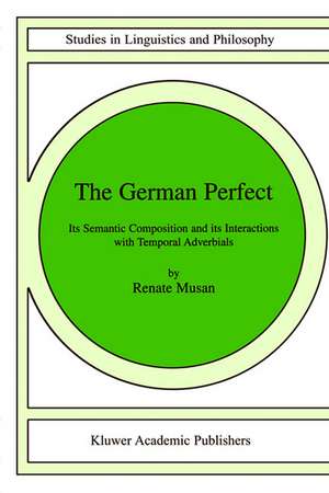 The German Perfect: Its semantic composition and its interactions with temporal adverbials de R. Musan