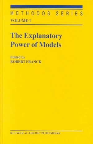 The Explanatory Power of Models: Bridging the Gap between Empirical and Theoretical Research in the Social Sciences de Robert Franck