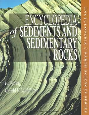 Encyclopedia of Sediments and Sedimentary Rocks de M. Church