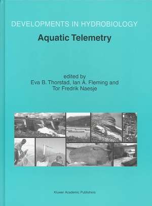 Aquatic Telemetry: Proceedings of the Fourth Conference on Fish Telemetry in Europe de Eva B. Thorstad