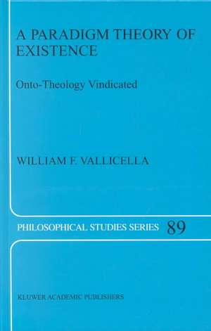 A Paradigm Theory of Existence: Onto-Theology Vindicated de W.F. Vallicella