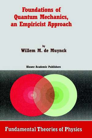 Foundations of Quantum Mechanics, an Empiricist Approach de W.M. de Muynck