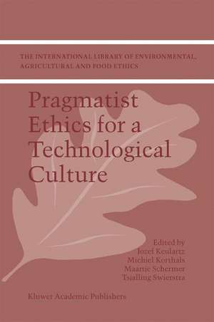 Pragmatist Ethics for a Technological Culture de F.W. Jozef Keulartz