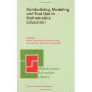 Symbolizing, Modeling and Tool Use in Mathematics Education de K.P Gravemeijer