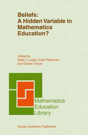 Beliefs: A Hidden Variable in Mathematics Education? de G.C. Leder