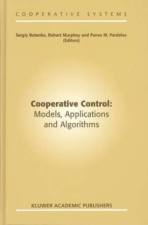 Cooperative Control: Models, Applications and Algorithms de Sergiy Butenko