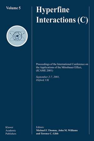 Hyperfine Interactions (C): Proceedings of the International Conference on the Applications of the Mössbauer Effect, (ICAME 2001) September 2–7, 2001, Oxford, U.K. de Michael F. Thomas