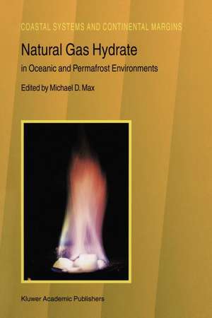 Natural Gas Hydrate: In Oceanic and Permafrost Environments de M.D. Max