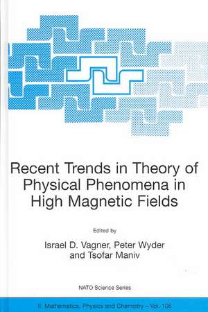 Recent Trends in Theory of Physical Phenomena in High Magnetic Fields de Israel D. Vagner