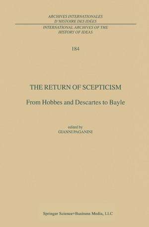 The Return of Scepticism: From Hobbes and Descartes to Bayle de Gianni Paganini